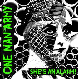 One Man Army : She's an Alarm